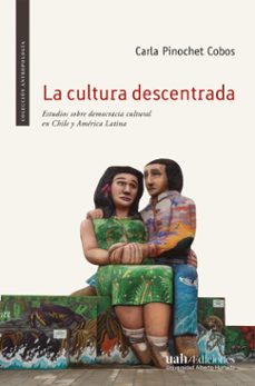 la cultura descentrada (ebook)-carla cobos pinochet-9789563574975