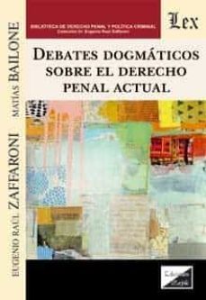debates dogmaticos sobre el derecho penal actual-9789563929775