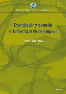 emancipacion y redencion en la filosofia de walter benjamin (ebook)-ruben dario zapata yepes-9789585010475