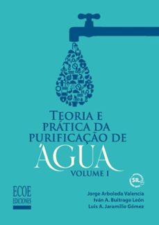 teoria e pratica da puruficacao de agua. (ebook)-jorge arboleda valencia-iván alexander buitrago león-luís alberto jaramillo gómez-9789585038875