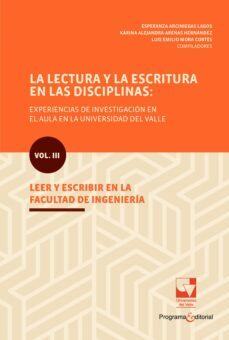 la lectura y la escritura en las disciplinas: experiencias de investigacion en el aula en la universidad del valle. (ebook)-esperanza arciniegas lagos-karina alejandra arenas hernández-luis emilio mora cortés-9789585144675