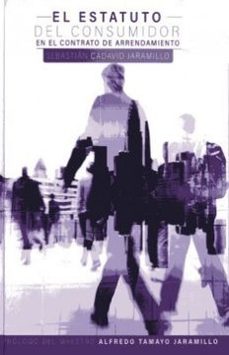 el estatuto del consumidor en el contrato de arrendamiento-sebastian cadavid jaramillo-9789585574175