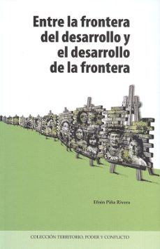 entre la frontera del desarrollo y el desarrollo de la frontera-efren piña rivera-9789586441575