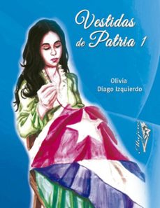 vestidas de patria (i) (ebook)-olivia isabel diago izquierdo-9789592244375