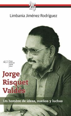 jorge risquet valdes. un hombre de ideas, sueños y luchas (ebook)-limbania jiménez rodríguez-9789592246775