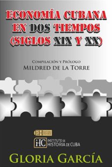 economia cubana en dos tiempos (siglo xix y xx) (ebook)-gloria garcía rodríguez-9789593091275
