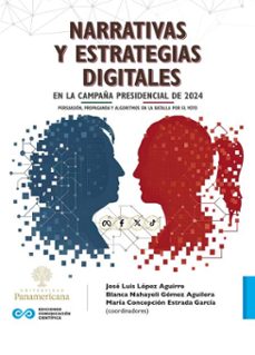 narrativas y estrategias digitales en la campaña presidencial de 2024 (ebook)-9789689738275