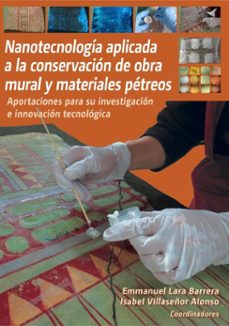 nanotecnologia aplicada a la conservacion de obra mural y materiales petreos (ebook)-emmanuel lara barrera-isabel villaseñor alonso-9789689748175
