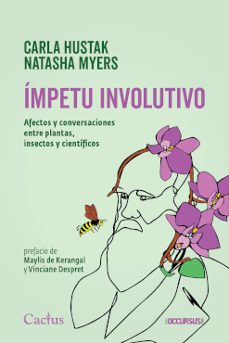 impetu involutivo. afectos y conversaciones entre plantas, insectos y cientificos-carla hustak-natasha myers-9789873831775