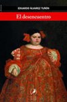 el desencuentro-eduardo alvarez tuñon-9789875991675