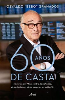 60 años de casta (ebook)-osvaldo granados-9789878318875