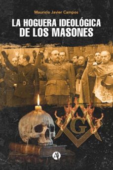 la hoguera ideologica de los masones (ebook)-mauricio javier campos-9789878731575