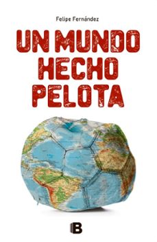 un mundo hecho pelota (ebook)-felipe fernandez-9789974895775