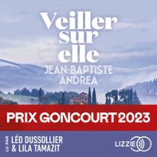 veiller sur elle - prix goncourt 2023 - prix du roman fnac 2023 -  grand prix des lectrices elle 2024 (audiolibro)-jean baptiste andrea-9791036630675