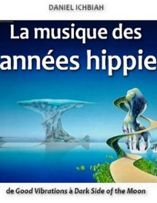 la musique des annees hippie - de good vibrations a dark side of the moon (ebook)-daniel ichbiah-9791091410175