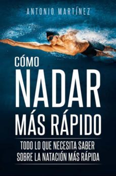 cómo nadar más rápido. todo lo que necesita saber sobre la natación más rápida (ebook)-antonio martinez-9791221413175