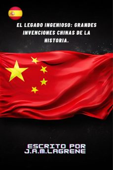 el legado ingenioso: grandes invenciones chinas de la historia. (ebook)-9791223075975