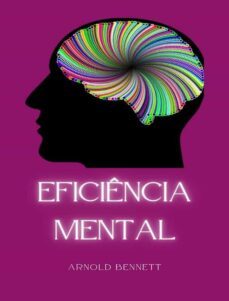 eficiencia mental (traduzido) (ebook)-arnold bennett-9791255368175