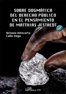 sobre dogmatica del derecho publico en el pensamiento de matthias jestaedt-antonio villacorta caño vega-9791370063375