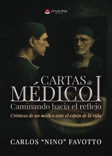 cartas de medico i. caminando hacia el reflejo  cronica de un medico ante el espejo de la vida (ebook)-9791370237875