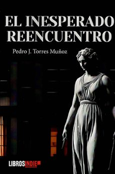 el inesperado reencuentro-pedro j. torres muñoz-9791387659875