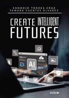 create intelligent futures (ebook)-ennodio torres cruz y tamara fuentes álvarez-9791387717575