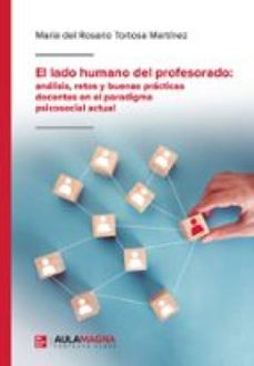 el lado humano del profesorado: analisis, retos y buenas practicas docentes en el paradigma psicosocial actual (ebook)-9791387985875