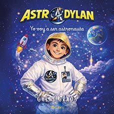 (i.b.d.) astrodylan. yo voy a ser astronauta-cheno graos-9791388255175
