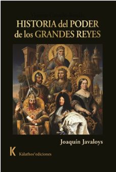 historia del poder de los grandes reyes-joaquin javaloys garcia-9791399093575