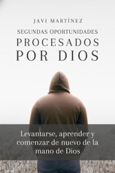 segundas oportunidades - procesados por dios: levantarse, aprender y comenzar de nuevo de la mano de dios (ebook)-javi martínez-9798215713075