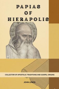 papias of hierapolis (ebook)-john lewis-9798224005475