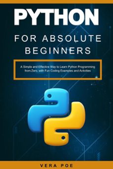 python for absolute beginners: a simple and effective way to learn python programming from zero, with fun coding examples and activities (ebook)-vera poe-9798224207275