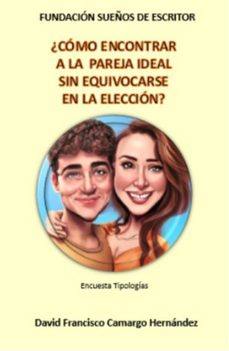 ¿como encontrar a la pareja ideal sin equivocarse en la eleccion? (ebook)-david francisco camargo hernández-9798224811175
