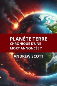 planète terre chronique d'une mort annoncee ? (ebook)-andrew scott-9798230175575
