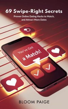 69 swipe-right secrets: proven online dating hacks to match, message, and attract more dates (ebook)-bloom paige-9798230434375