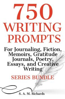 750 writing prompts  for journaling, fiction, memoirs, gratitude journals, poetry, essays, and creative writing - series bundle (ebook)-s. a. m. richards-9798230864875
