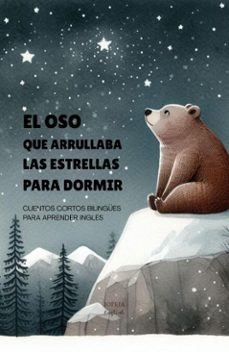 el oso que arrullaba las estrellas para dormir: cuentos cortos bilingues para aprender ingles (ebook)-iopeia english-9798231519675