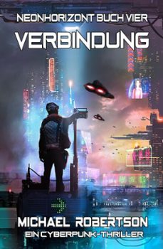 verbindung: neonhorizont buch vier - ein cyberpunk-thriller (ebook)-michael robertson-9798231525775