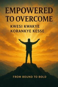 empowered to overcome (ebook)-kwesi kwakye korankye kesse-9798232273675