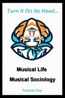 musical life + musical sociology (ebook)-francis foy-9798232335175