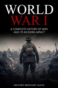 world war 1: a complete history of ww1 and its modern impact-history brought alive-9798232835675