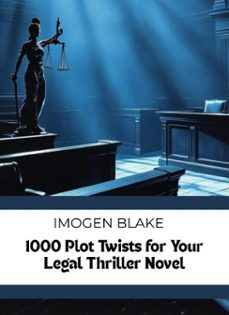 1000 plot twists for your legal thriller novel (ebook)-imogen blake-9798232851675