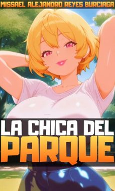 la chica del parque (ebook)-missael alejandro reyes burciaga-9798233825675