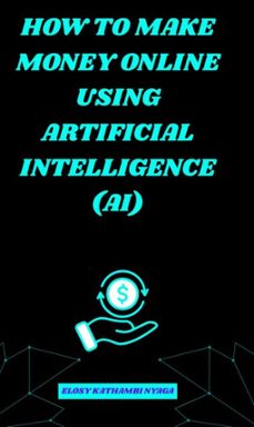 how to make money online using artificial intelligence (ai) (ebook)-elosy kathambi nyaga-9798233826375