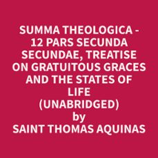 summa theologica - 12 pars secunda secundae, treatise on gratuitous graces and the states of life (unabridged) (audiolibro)-thomas aquinas-9798330026975