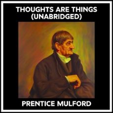 thoughts are things (unabridged) (audiolibro)-prentice mulford-9798822552975