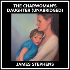 the charwoman's daughter (unabridged) (audiolibro)-james stephens-9798822580275