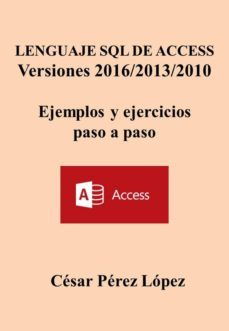lenguaje sql de access versiones 201620132010 ejemplos y ejercicios paso a paso (ebook)-2910023069664
