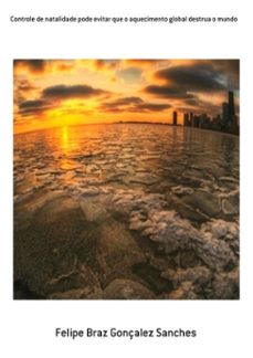 controle de natalidade pode evitar que o aquecimento global destrua o mundo (ebook)-felipe braz gonçalez sanches-3410002056085