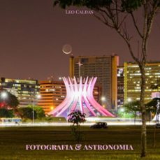 fotografia e astronomia (ebook)-leo caldas-3410002322685